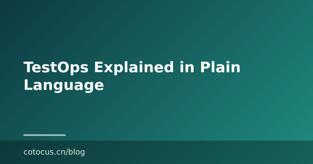 TestOps Explained in Plain Language