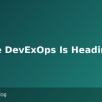 Where DevExOps Is Heading Next